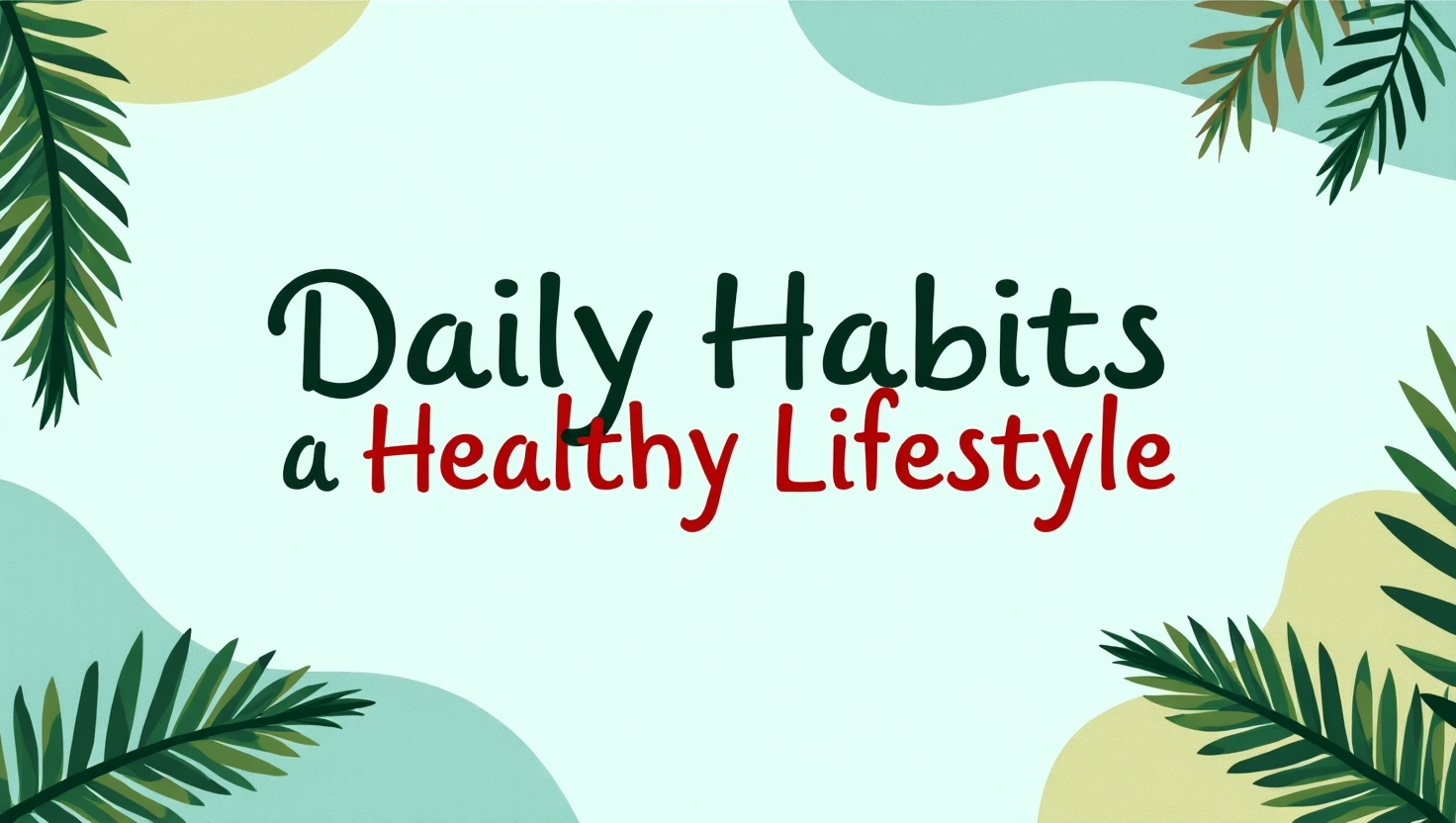 Daily habits for a healthy lifestyle