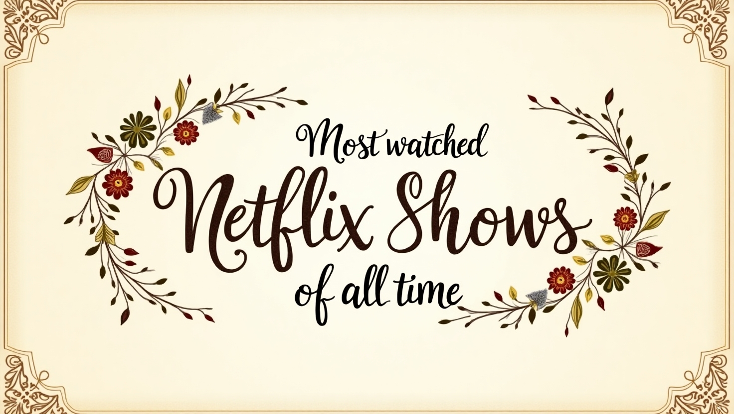 Most-watched Netflix shows of all time